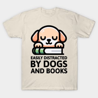 Easily Distracted By Dogs And Books! Cute Dog T-Shirt